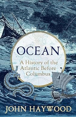 Ocean A History Of The Atlantic Before Columbus