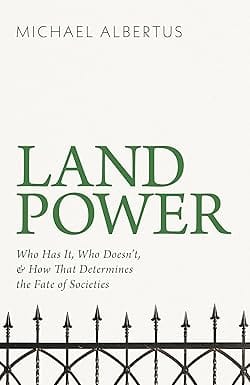 Land Power Who Has It, Who Doesnt, And How That Determines The Fate Of Societies