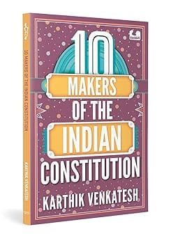 10 Makers Of The Indian Constitution Stories Of 10 Indians Who Shaped The Nation