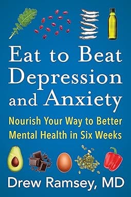 Eat To Beat Depression And Anxiety Nourish Your Way To Better Mental Health In Six Weeks