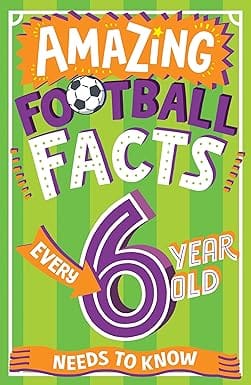 Amazing Football Facts Every 6 Year Old Needs To Know