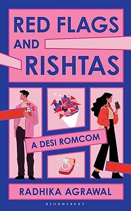 Red Flags And Rishtas A Desi Rom Com