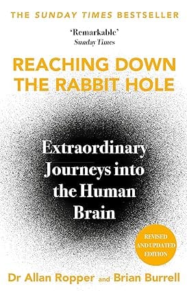 Reaching Down The Rabbit Hole Extraordinary Journeys Into The Human Brain