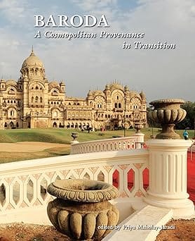 Baroda A Cosmopalitan Provenance In Transition A Cosmopolitan Provenance In Transition