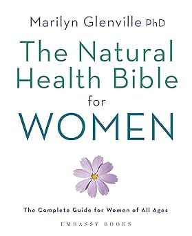 The Natural Health Bible For Women The Complete Guide For Women Of All Ages