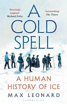A Cold Spell: A Human History of Ice
