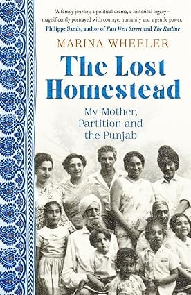 The Lost Homestead My Mother, Partition And The Punjab