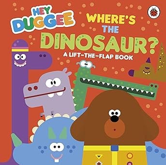 Hey Duggee Wheres The Dinosaur? A Lift-the-flap Book