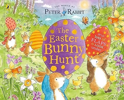 Peter Rabbit The Easter Bunny Hunt A Lift-the-flap Storybook