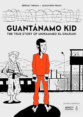 Guantanamo Kid The True Story Of Mohammed El-gharani