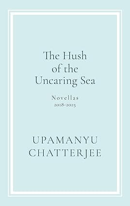 The Hush Of The Uncaring Sea Novellas, 2018-2025