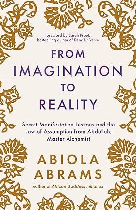 From Imagination To Reality Secret Manifestation Lessons And The Law Of Assumption From Abdullah, Master Alchemist
