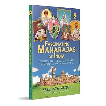 Fascinating Maharajas Of India Twenty-five Princely States And Their Extraordinary Stories