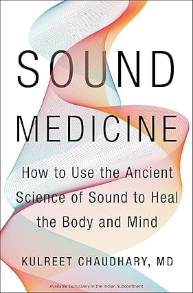 Sound Medicine How To Use The Ancient Science Of Sound To Heal The Body And Mind
