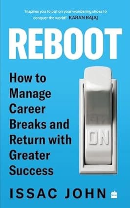 Reboot How To Manage Career Breaks And Return With Greater Success