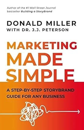 Marketing Made Simple A Step-by-step Storybrand Guide For Any Business