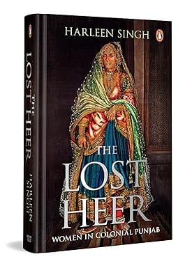 The Lost Heer Women In Colonial Punjab
