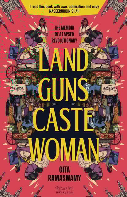 Land Guns Caste Woman The Memoir Of A Lapsed Revolutionary