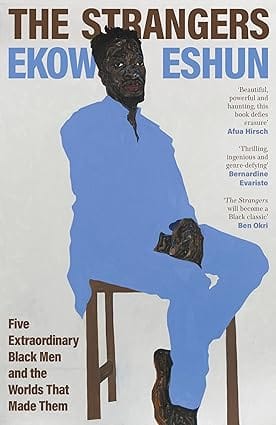 The Strangers Five Extraordinary Black Men And The Worlds That Made Them