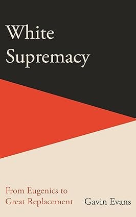 White Supremacy From Eugenics To Great Replacement