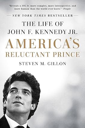 Americas Reluctant Prince The Life Of John F. Kennedy Jr.