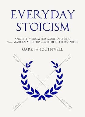 Everyday Stoicism Ancient Wisdom For Modern Living From Marcus Aurelius And Other Philosophers