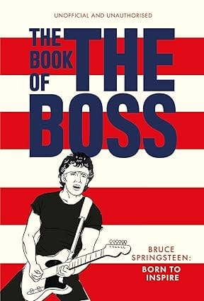 The Book Of The Boss Empowering Words Of Wisdom From Bruce Springsteen