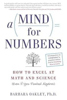 A Mind For Numbers How To Excel At Math And Science (even If You Flunked Algebra)