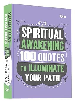 Spiritual Awakening 100 Quotes To Illuminate Your Path