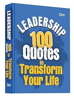 Leadership 100 Quotes To Transform Your Life