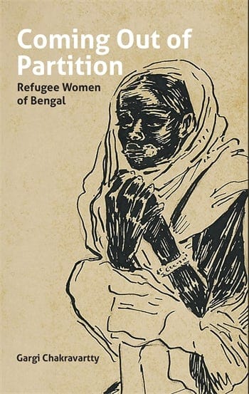 Coming Out Of Partition Refugee Women Of Bengal