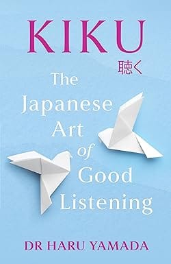 Kiku The Japanese Art Of Good Listening