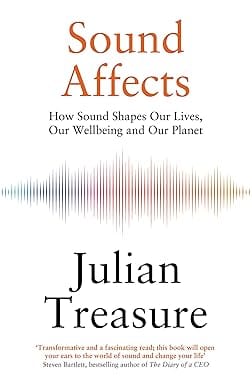 Sound Affects How Sound Shapes Our Lives, Our Wellbeing And Our Planet