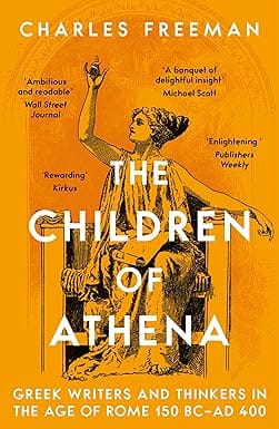 The Children Of Athena Greek Writers And Thinkers In The Age Of Rome, 150 Bc�ad 400