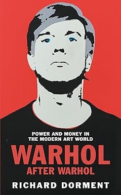 Warhol After Warhol Power And Money In The Modern Art World