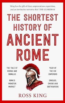 The Shortest History Of Ancient Rome