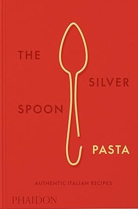 The Silver Spoon Pasta Authentic Italian Recipes