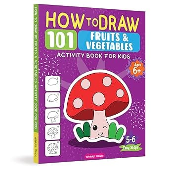 How To Draw 101 Fruits And Vegetables (activity Book For Kids) (ages 5+)