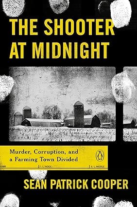 The Shooter At Midnight Murder, Corruption, And A Farming Town Divided
