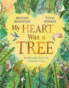 My Heart Was A Tree Poems And Stories To Celebrate Trees