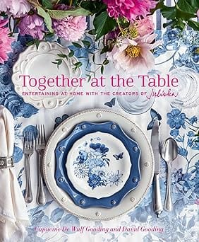 Together At The Table Entertaining At Home With The Creators Of Juliska