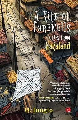 A Kite Of Farewells Stories From Nagaland