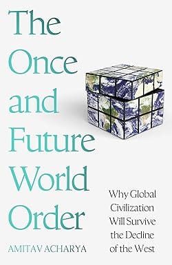 The Once And Future World Order Nations, Wealth And Power In The Twenty-first Century