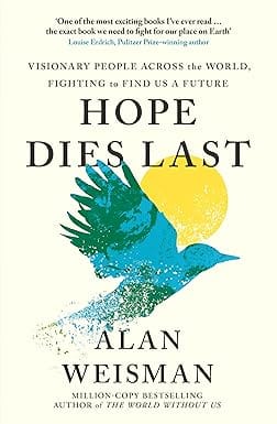 Hope Dies Last Visionary People Across The World, Fighting To Find Us A Future