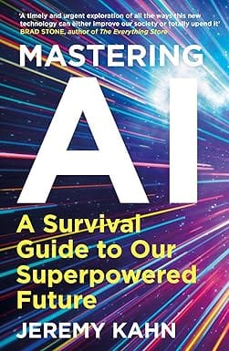 Mastering Ai A Survival Guide To Our Superpowered Future