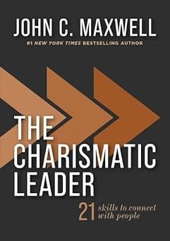 The Charismatic Leader 21 Skills To Connect With People