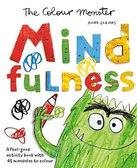 The Colour Monster Mindfulness A Feel-good Activity Book With 45 Mandalas To Colour