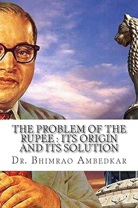 The Problem Of The Rupee Its Origin And Its Solution