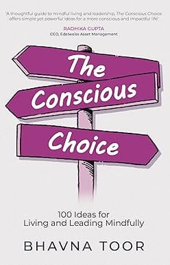 The Conscious Choice 100 Ideas For Living And Leading Mindfully