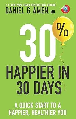 30% Happier In 30 Days A Quick Start To A Happier, Healthier You